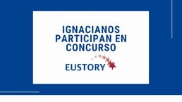 Ignacianos participan del Concurso Eustory
