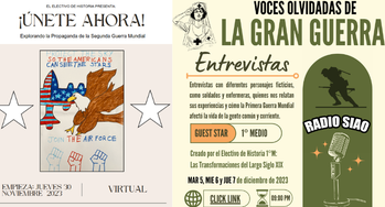Trabajos del Electivo de Historia I° y II° Medios:  ¡Únete Ahora! Explorando la Propaganda de la Segunda Guerra Mundial y  Voces Olvidadas de la Gran Guerra