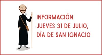 Información jueves 31 de julio, Día de San Ignacio