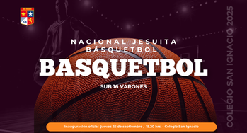 Nacional Jesuita de Básquetbol Sub 16: ¡Comienza la fiesta deportiva en el San Ignacio!