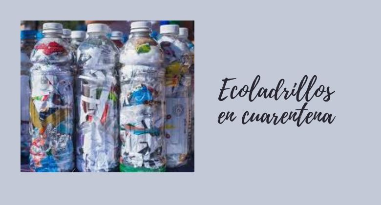 Ecoladrillos en cuarentena