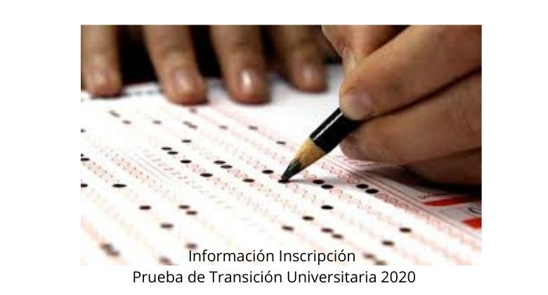 Información Inscripción Prueba de Transición Universitaria 2020