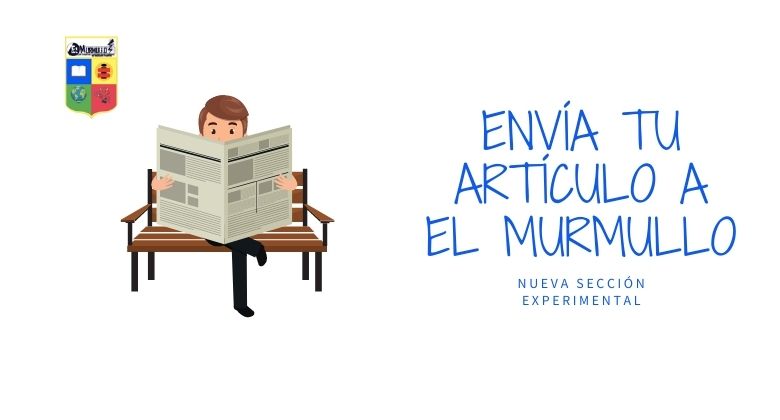 Nueva sección experimental de El Murmullo... Envía tu artículo