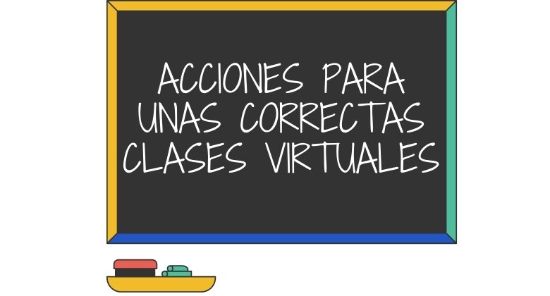 Acciones para unas correctas Clases Virtuales