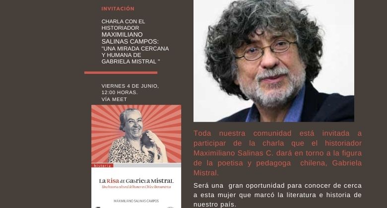 Invitación - Charla con el Historiador Maximiliano Salinas Campos: "Una mirada cercana y humana de Gabriela Mistral”