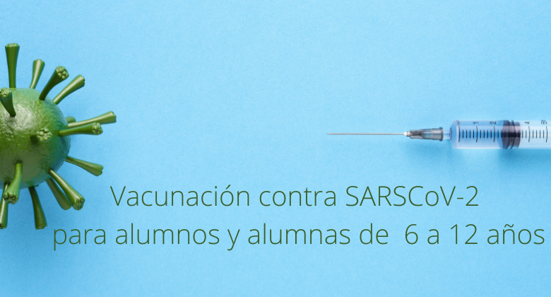 Vacunación contra el SARS CoV-2 para alumnas y alumnos de 6 a12 años.-