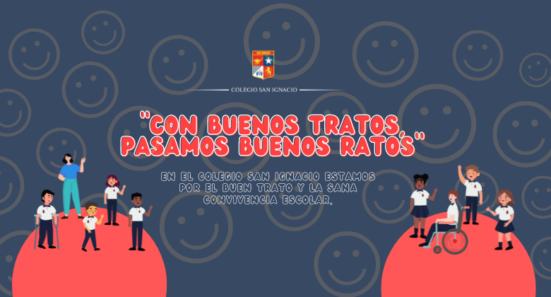Convivencia Escolar -  "Con Buenos Tratos, Pasamos Buenos Ratos"