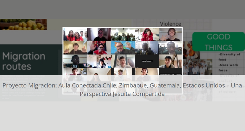 Proyecto Migración: Aula Conectada Chile, Zimbabwue, Guatemala, Estados Unidos: Una perspectiva jesuita compartida.