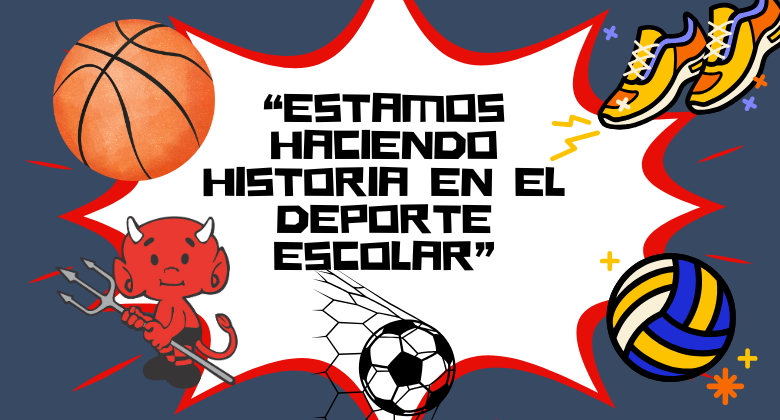 “Estamos haciendo historia en el deporte escolar”